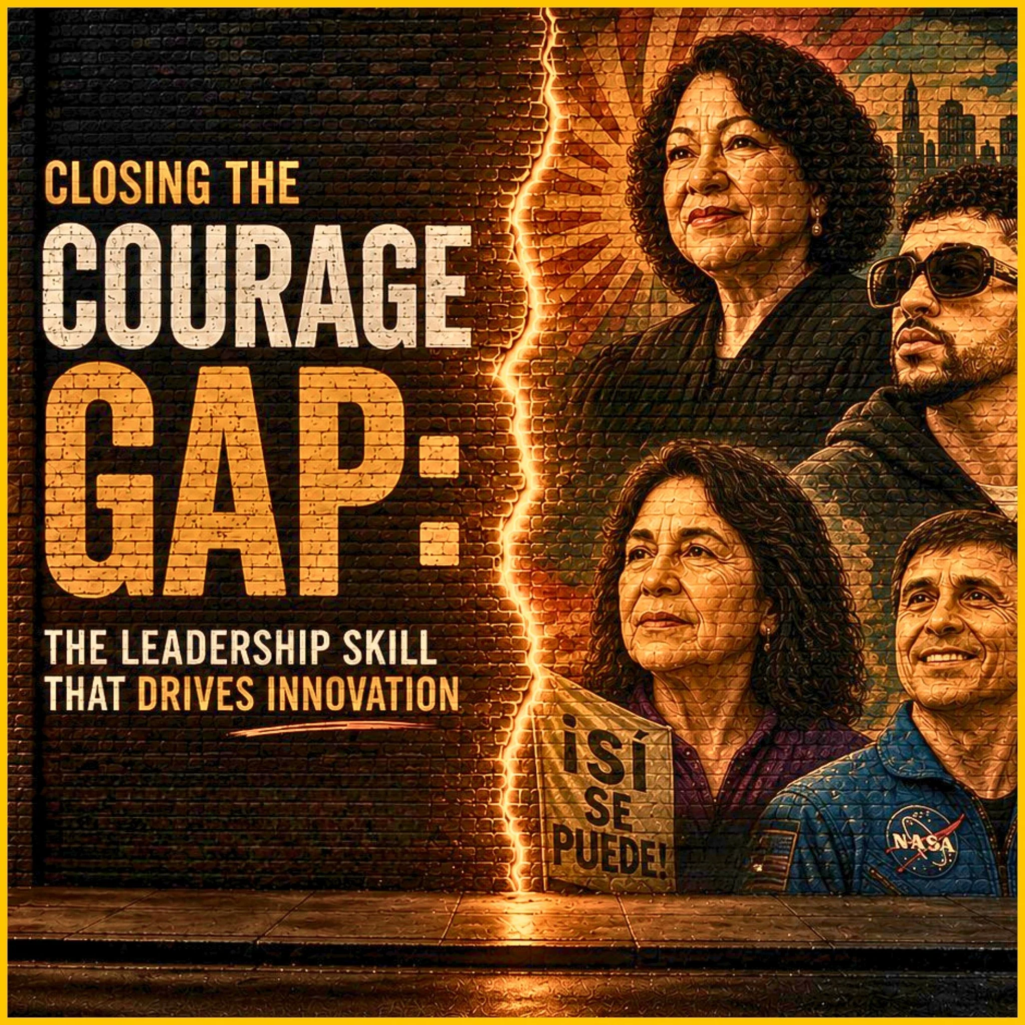The Courage Gap: The Leadership Skill that Drives Innovation