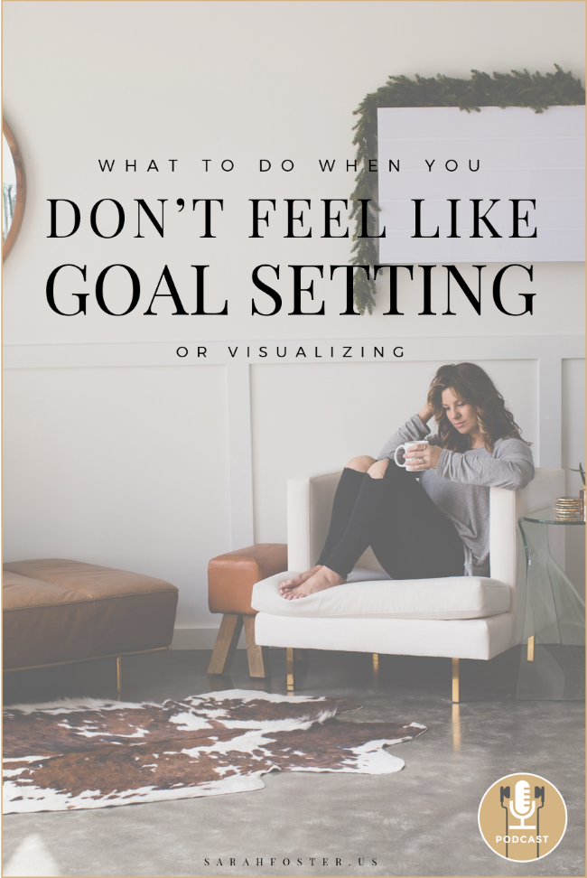 What to do when you don't feel like goal setting Sarah Foster pinterest650.png