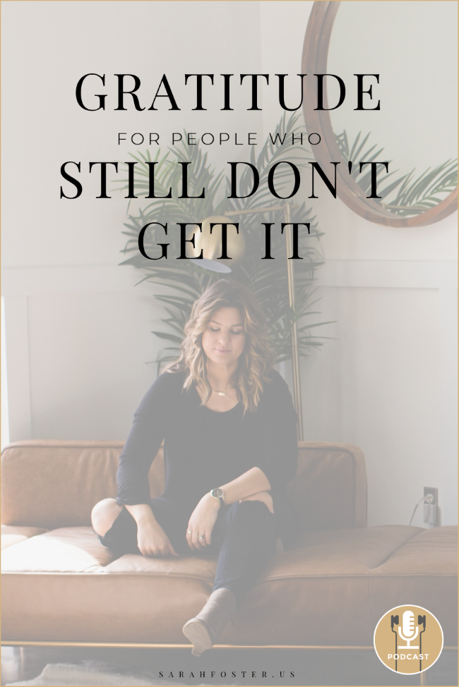 Gratitude for People Who Still Don't Get It Sarah Foster Podcast Law of Attraction Pinterest650.png
