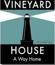 We support the Vineyard House. Vineyard House provides housing for Island men and women in need of a safe structured living environment while they are in the early stages of recovery from alcohol and drug addiction.