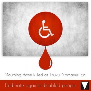 Illustration of Japanese flag with white wheelchair symbol in the middle of the red dot, red drop of blood below it, and caption reading: Mourning those killed at Tsukui Yamayuri En. End hate against disabled people"