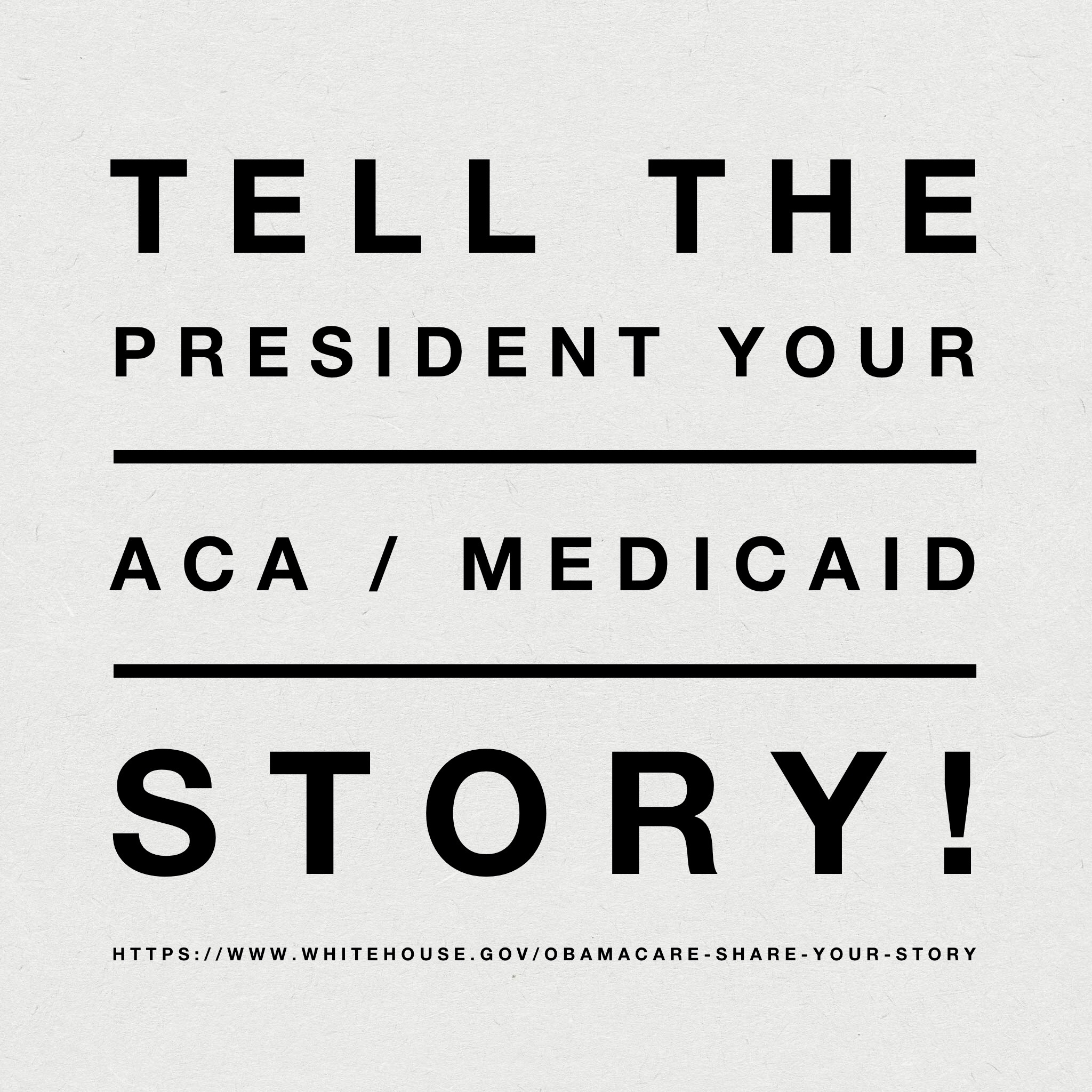 Tell the President your ACA / Medicaid Story! https://www.whitehouse.gov/obamacare-share-your-story
