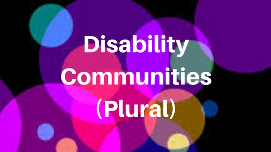Title in white bold letters: Disability Communities (Plural) on background of overlapping colored circles