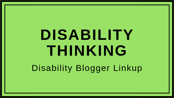Disability Thinking: Disability Blogger Linkup