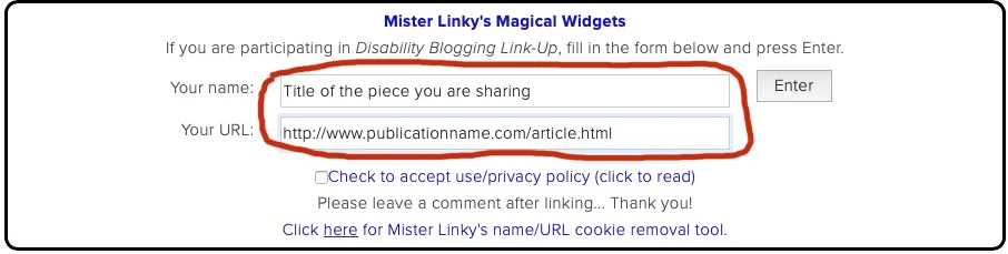 Screen shot of Mister Linkey’s entry form with Your Name and Your URL spaces circled in red. The Your Name blank is filled by “Title of the piece you are sharing. The Your URL blank is filled by “http://www.publicationname.com/article,html”