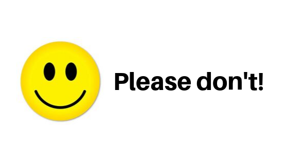 “Please don’t!” in bold black letters, next to a yellow smiley face, on a white background