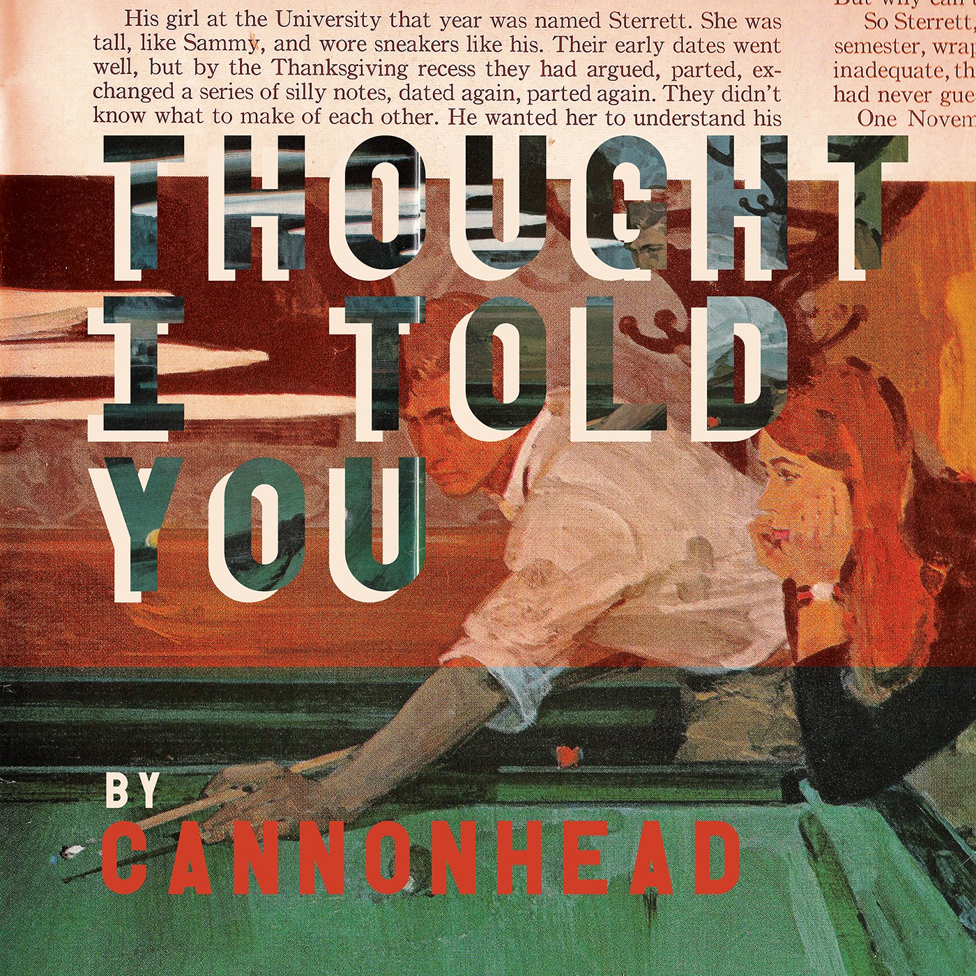 cannonhead - Thought I Told You