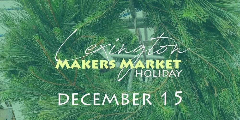 Lexington Maker's Market: Holiday Market