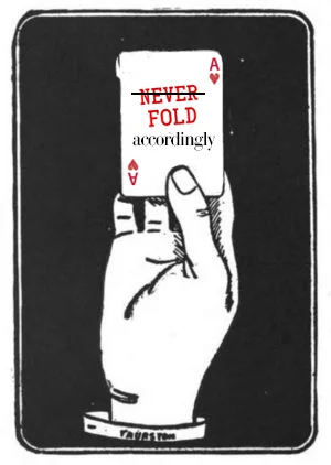 WHAT DOES "NEVER FOLD" HAVE TO DO WITH LOYALTY, ANYWAY?