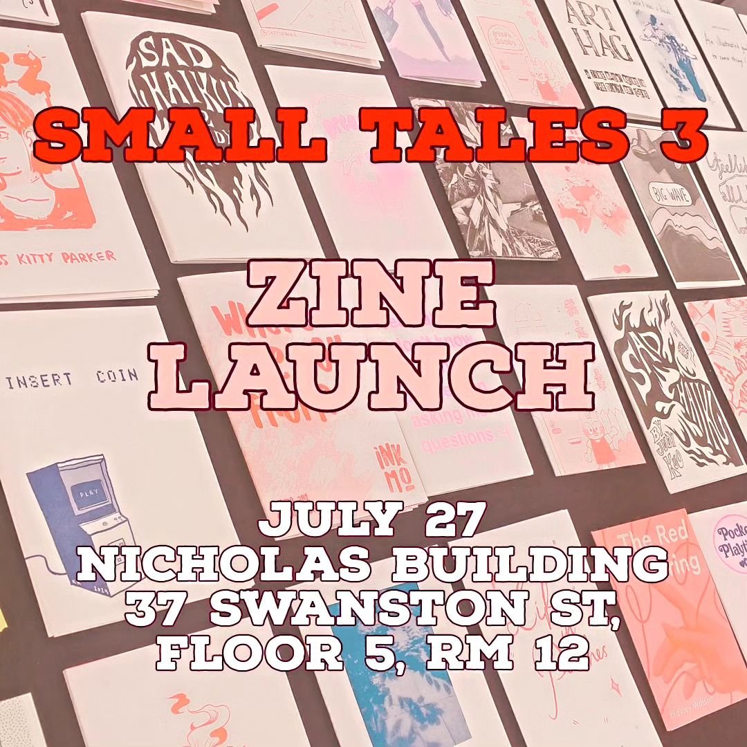 Our next Small Tales zine launch is coming up and will bring us to around 70 zines printed/published this year from so many cool artists, writers and poets.  It will go from 12pm - 5pm in the Nicholas building. 

This project involves the free printi