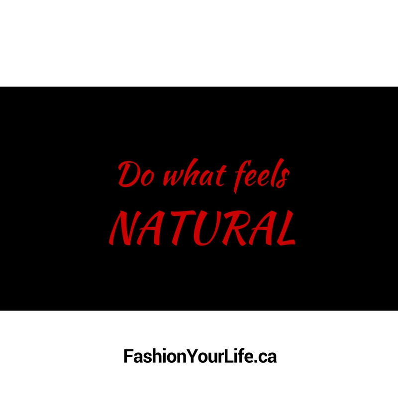 Do what feels natural