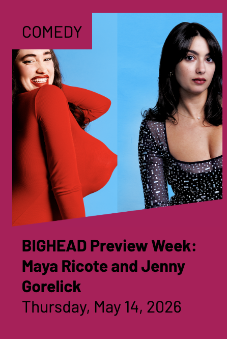 LONDON: BIGHEAD Preview Week: Maya Ricote and Jenny Gorelick