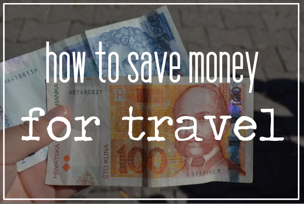 Travel Tips: How To Save Money For Travel