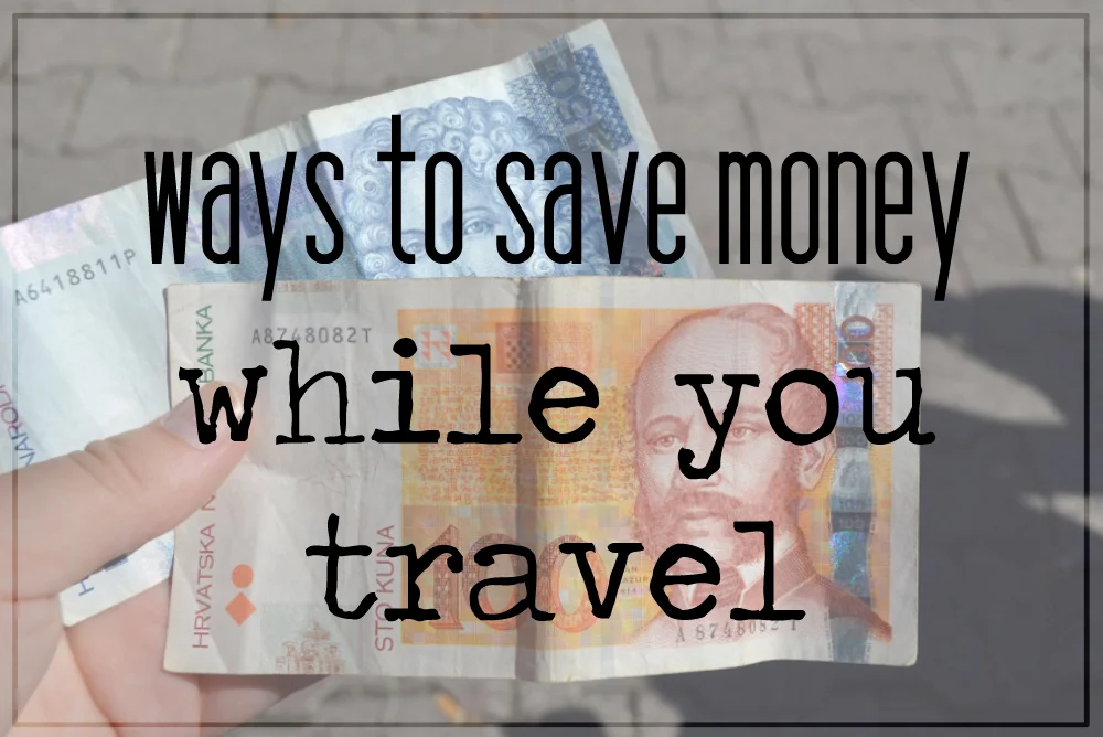 Travel Tips: Ways To Save Money While You Travel