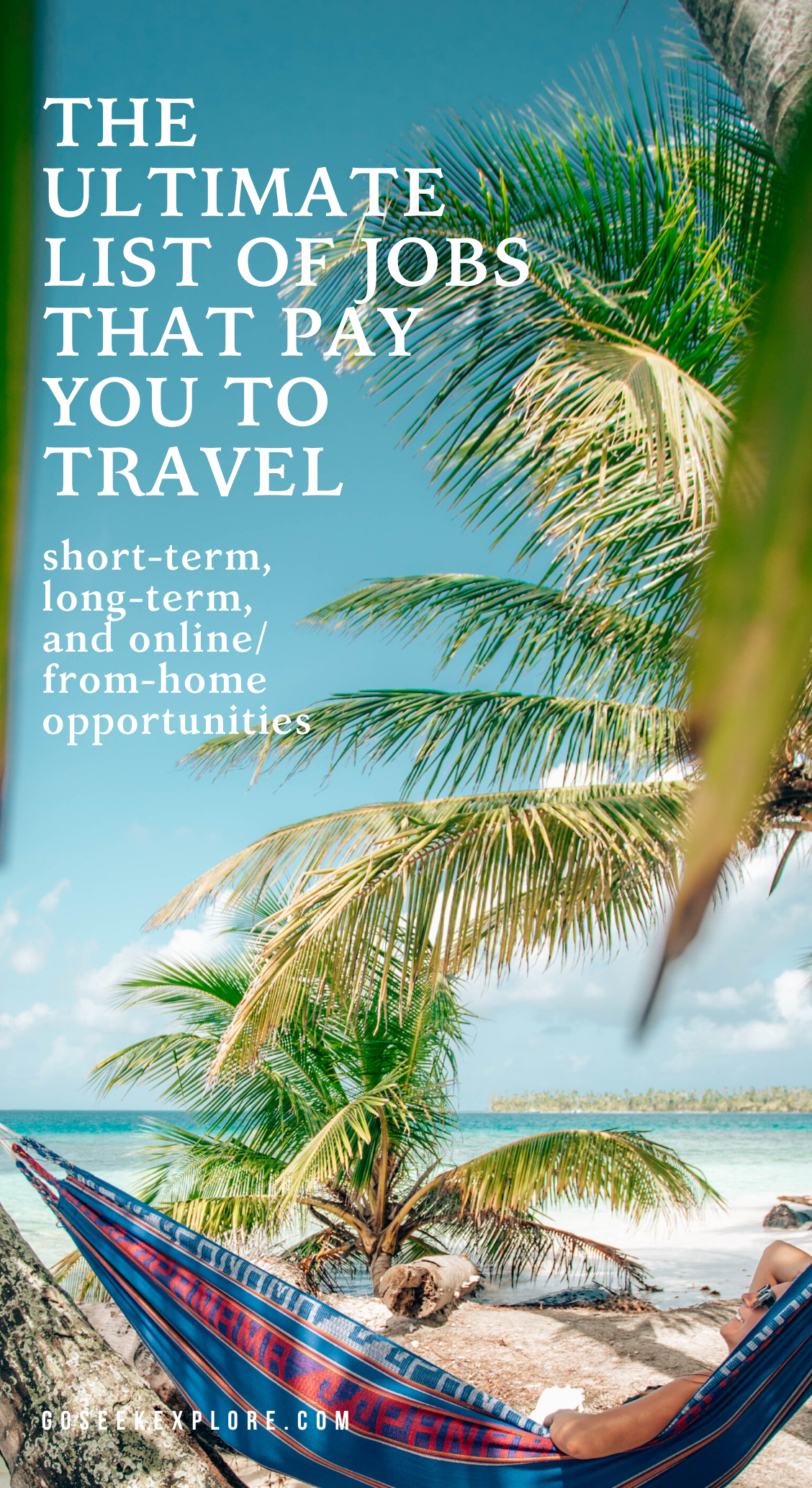 The Ultimate List Of Jobs That Pay You To Travel Go Seek Explore The best trave jobs for 2020. the ultimate list of jobs that pay you