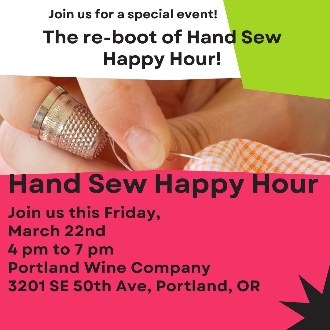 🎉 Exciting News Alert! 🎉

Get ready to stitch up some fun and raise a toast because our Hand Sew Happy Hour is back and better than ever! 🧵✨ Join us for the grand reboot launch this Friday, March 22nd, from 4 pm to 7 pm at Portland Wine Company, l