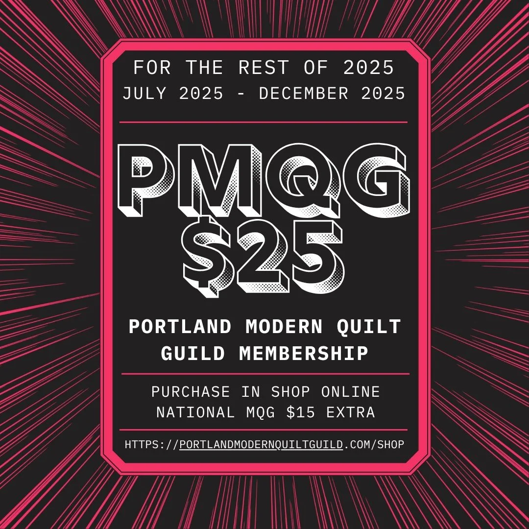 🌟 Just $25 for the Rest of 2025!

Now&rsquo;s the perfect time to become a part of the Portland Modern Quilt Guild! If you haven't yet joined us, here is your chance. Enjoy full access to all of PMQG&rsquo;s events, activities, and community for the