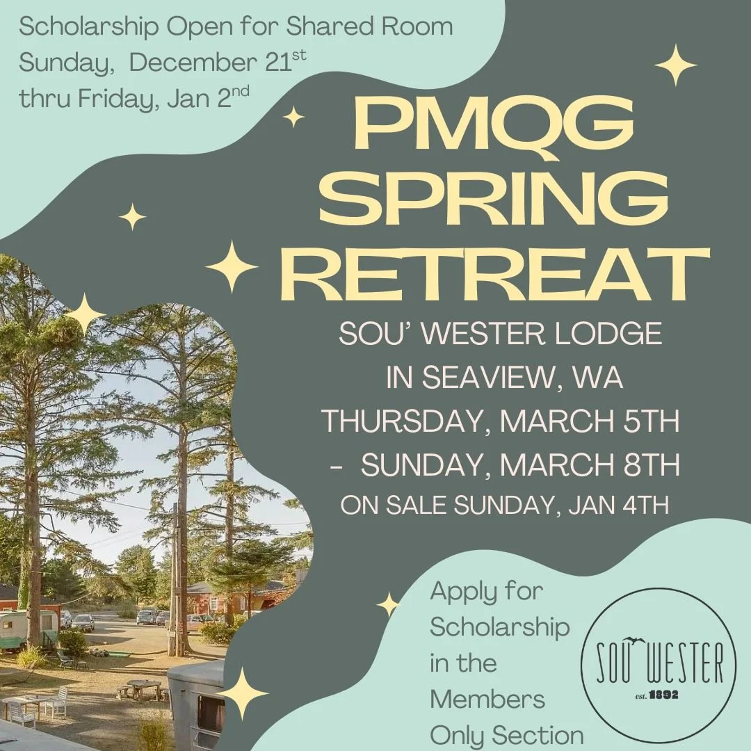 PMQG 2026 Spring Retreat Scholarship Opportunity

Sou&rsquo; Wester Lodge &ndash; Seaview, WA
March 5th &ndash; March 8th, 2026
 Scholarship Opportunity: https://forms.gle/PMFN3gez9gDu1RfT7
 Applications open: Sunday, December 21
 Applications close: