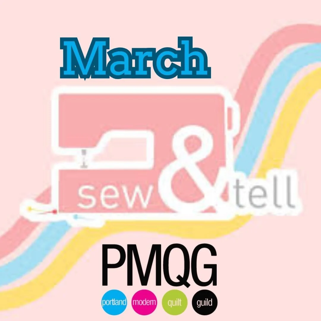 March 2026 Sew &amp; Tell with the Portland Modern Quilt Guild!
