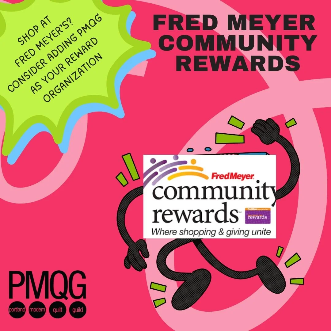 Support PMQG Through Fred Meyer Community Rewards!

Don&rsquo;t have a nonprofit linked to your Fred Meyer account yet? We&rsquo;d love for you to choose Portland Modern Quilt Guild!

Here&rsquo;s how to sign up:

- Log into your Fred Meyer digital a