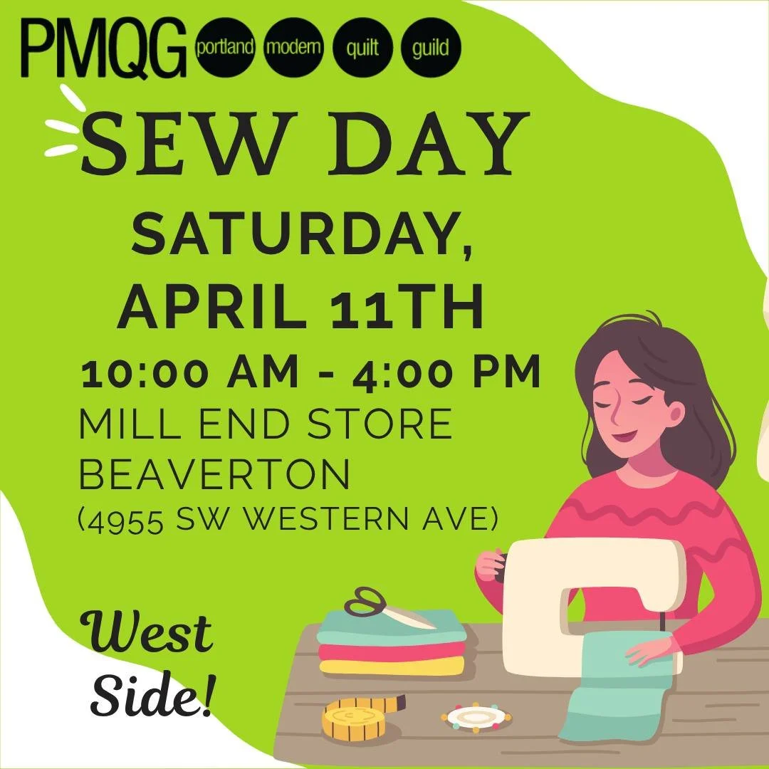 PMQG April West Side Sew Day

 Saturday, April 11th
 10:00 AM &ndash; 4:00 PM
 Mill End Store, 4955 SW Western Ave, Beaverton, OR
 Free for PMQG Members

Whether you're working on a UFO (unfinished object &mdash; we all have them! ), starting somethi