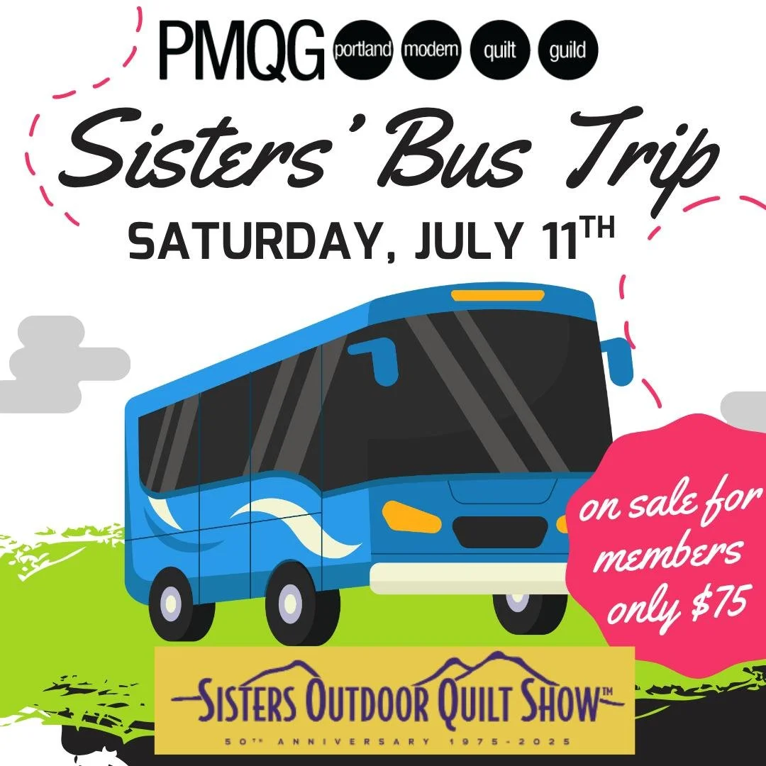 🚌✂️ PMQG Sister's Bus Trip &ndash; Quilt Show Day!

Trip: Saturday, July 11th | Sisters, Oregon Seats: $75

🎟️ Tickets On Sale Now: https://portlandmodernquiltguild.com/shop
May 15th &ndash; Non-member seats open up!

Join us for a luxury day trip 