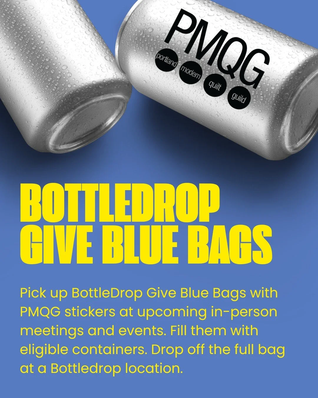 💙 Support PMQG Fundraisers While You Shop &amp; Recycle! ♻️

There are two easy ways to support the Portland Modern Quilt Guild and help us continue building our creative community.

🟦 BottleDrop Blue Bag Fundraiser

Pick up PMQG BottleDrop Blue Ba