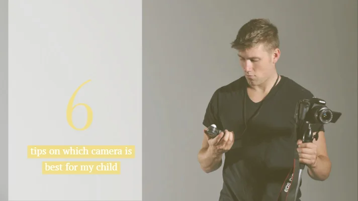 Which Camera is best for my child.jpg