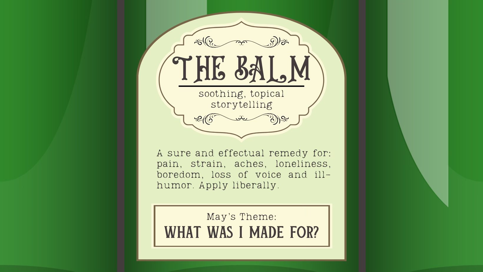 Get your daily dose of stories and community by visiting us on Sunday, May 5th for &quot;The Balm&quot; 5 p.m. at @mybuddyschicago (where else?!)

This month's theme is &quot;What Was I Made For&quot; stories of figuring out what the hell you're doin