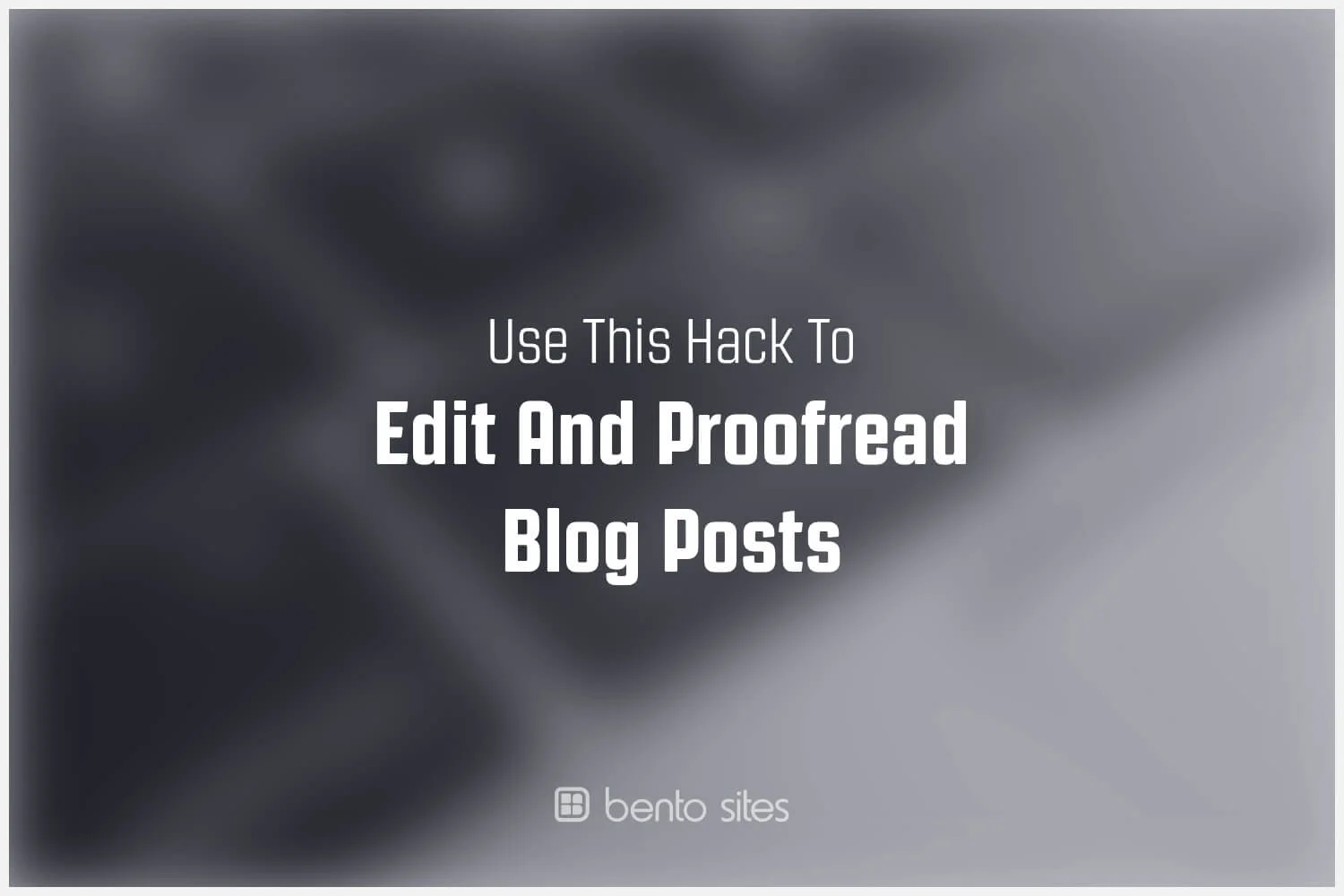 hack-to-edit-proofread-blog-posts