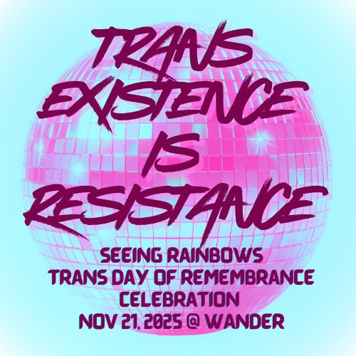 Trans Existence Is Resistance - Annual TDOR Celebration
