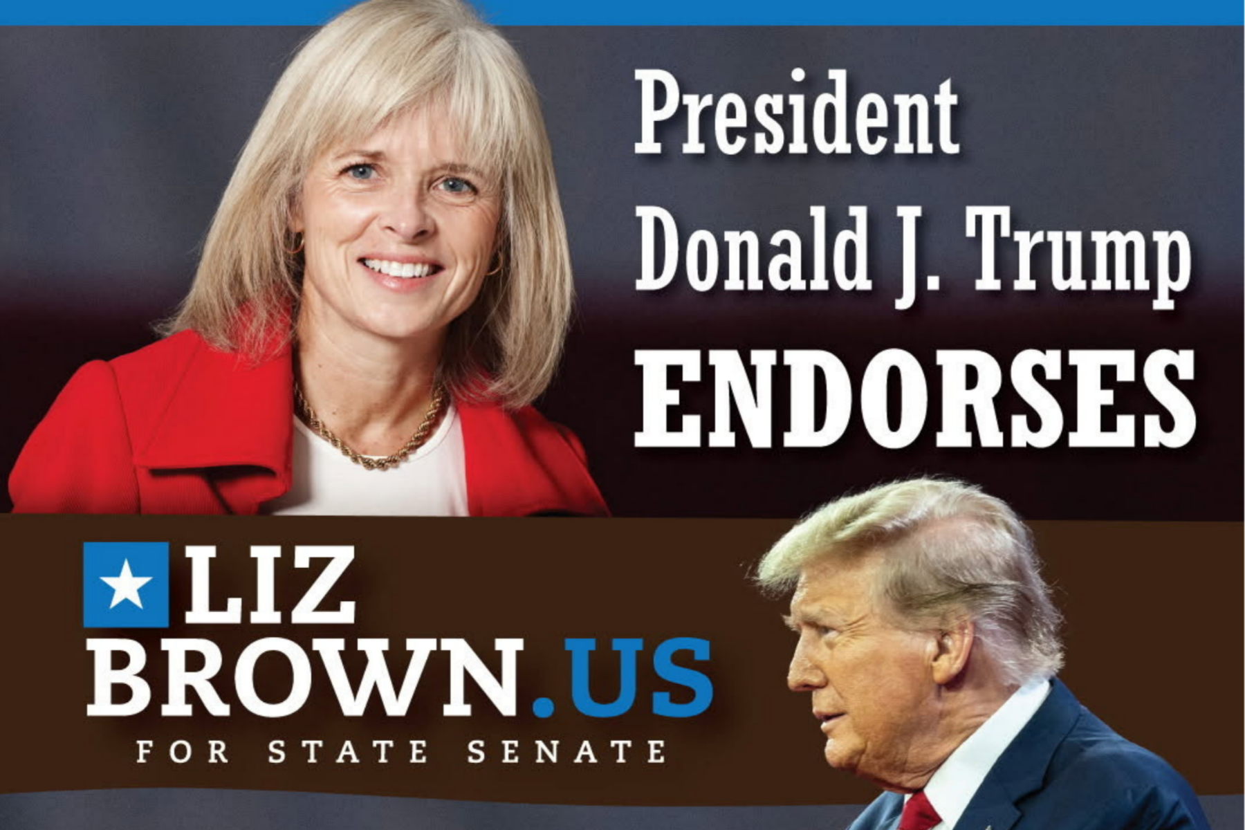 President Trump:&nbsp;Liz Brown has my Complete and Total Endorsement for Re-Election — SHE WILL NEVER LET YOU DOWN!