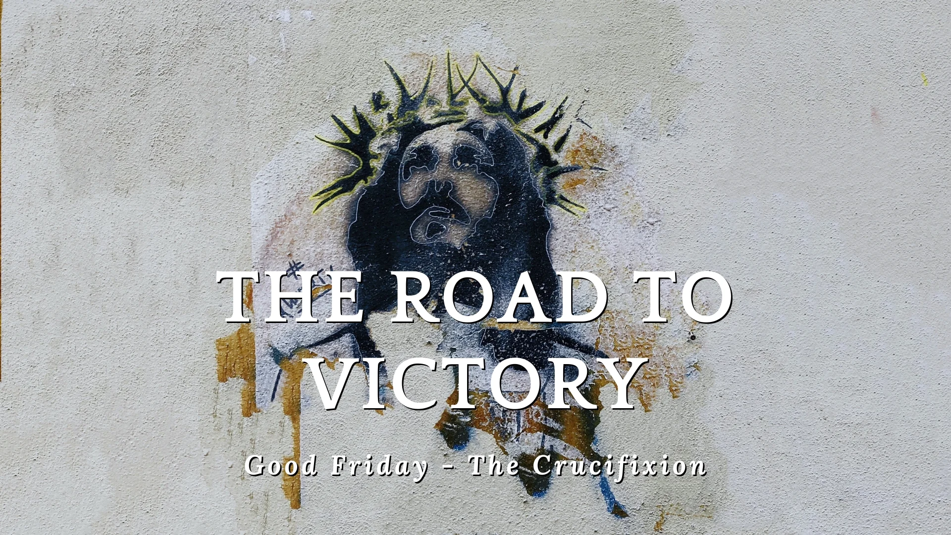 Good Friday - The Crucifixion