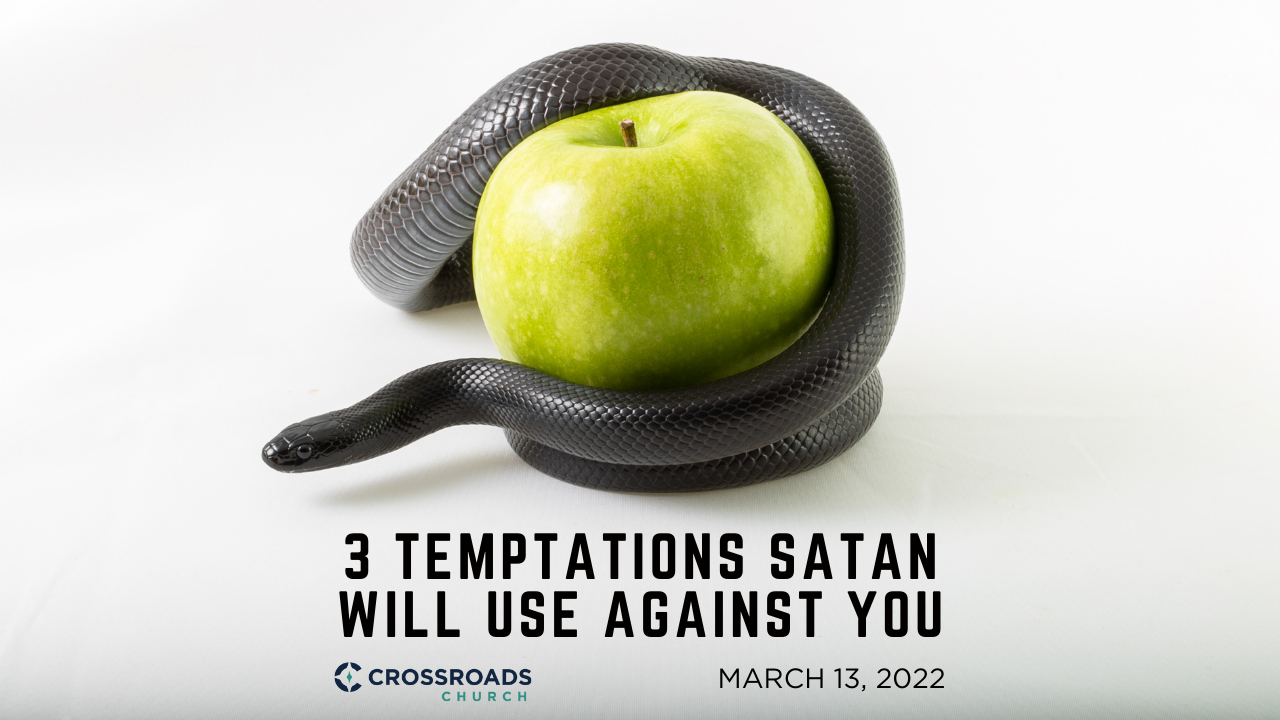 3.13.22 - 3 Temptations Satan Will Use Against You