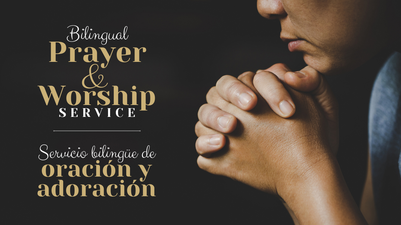 Bilingual Prayer &amp; Worship Night | Servicio bilingüe de oración y adoración