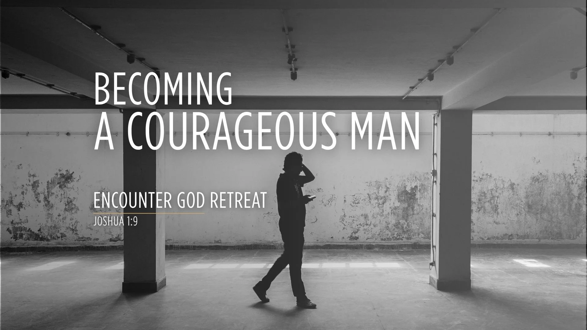 Becoming a Courageous Man - Encounter God Retreat