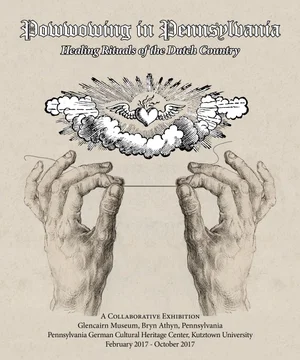 Powwowing In Pennsylvania Healing Rituals Of The Dutch Country Glencairn Museum