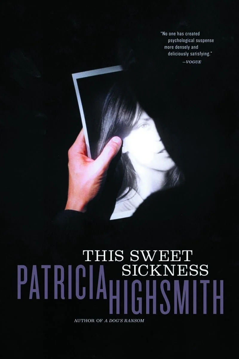 THIS SWEET SICKNESS by Patricia Highsmith