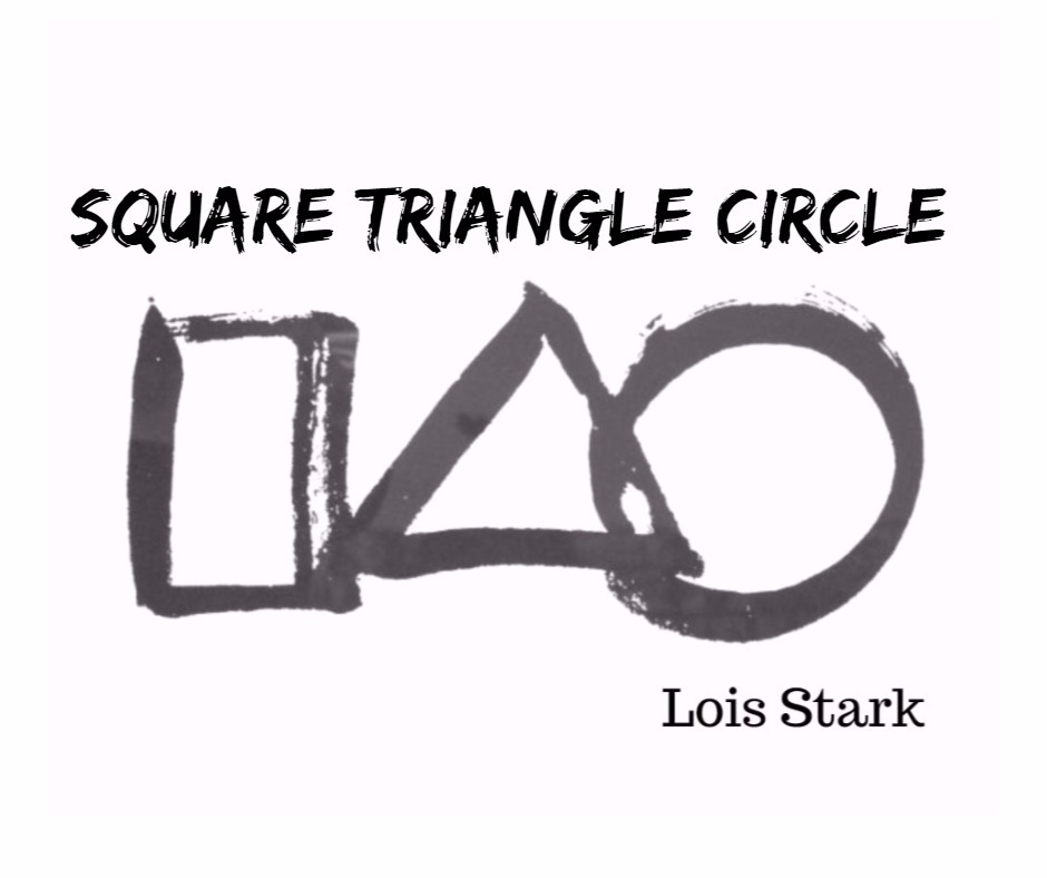 Square, Triangle, Circle — Lois Farfel Stark