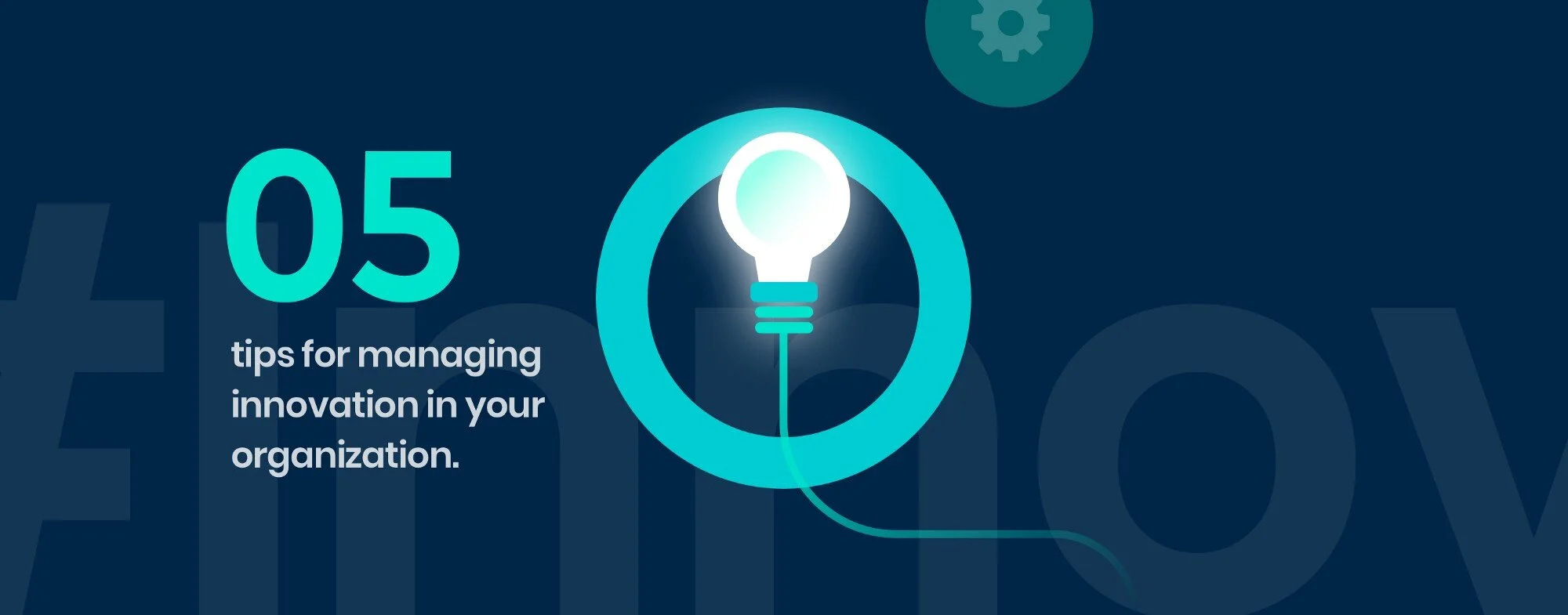 Top 5 Tips For Managing Innovation in Your Organization