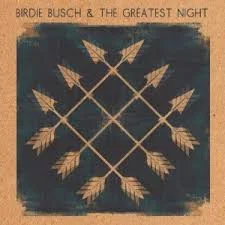 Birdie Busch and the Greatest Night LP 2012 Monotask Music