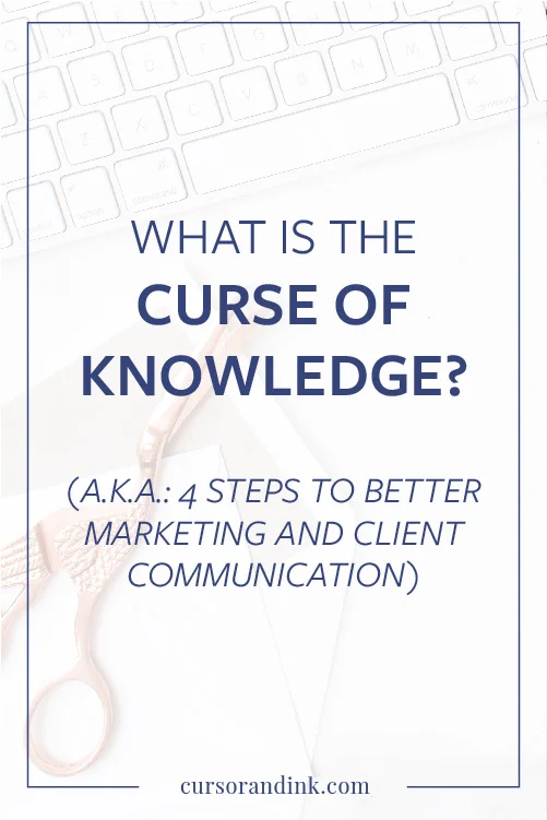 The Curse of Knowledge makes it hard for experts to remember what it's like to just start learning about something (e.g. blogging or branding or design) -- and it can make marketing and client communication tough. Want to know how to get past that barrier so that you can communicate with your clients and market your creative business more effectively? Click here to read the post now!