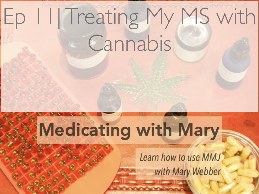 	 Ep 11|Treating My MS with Cannabis