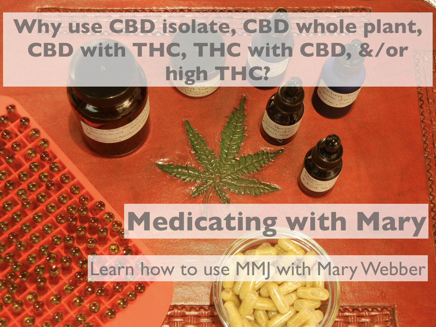 Why use CBD isolate, CBD whole plant, CBD with THC, THC with CBD, &amp;/or high THC?