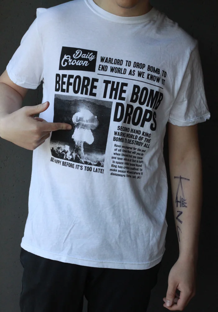 "Before the Bomb Drops" -- WHITE shirt