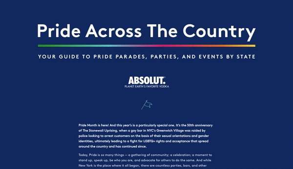 Refinery29 x Absolut : For the 50th anniversary of Pride, we created an interactive map of every pride event nationwide for accessible resourcing and Absolut purchasing.