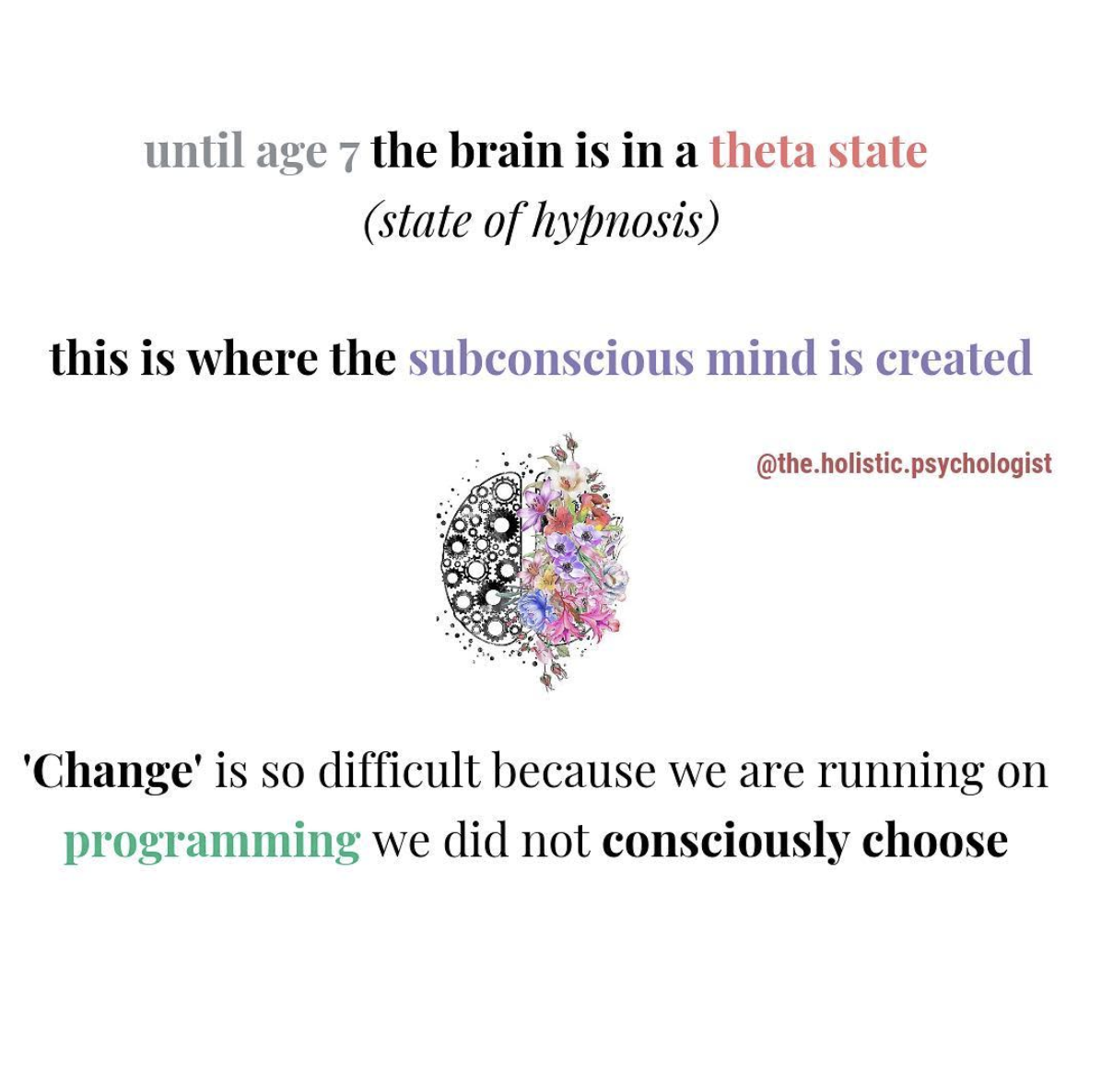 The theta brain state (7Hz to 8 Hz) is where ‘reality’ is created. As children we are in this state for quick learning. They have to figure out how to ‘be’ in the world. And it’s a LOT. Language, beliefs, social norms, family structure, system, ethics, morals, the list goes on and on. All of these are chosen for us. Almost every single belief you hold came from this time period. Including the belief about who ‘you’ are. So here’s how it goes. You’re an adult. You’ve left the theta brain state. Every time you’re not present (about 95% of the time) you’re running on the subconscious. You don’t like many things about your life. You want to change. You’re unaware of the thoughts, patterns, and behaviors within your subconscious. You start a new habit. There’s MAJOR mental resistance. The subconscious beliefs flood in. The narratives are your ‘reality’ because you’ve never separated yourself from them. One week later your new habit is gone, and so is the sense of shame that comes from self-betrayal. The conscious mind wants change, the subconscious mind feels change as a threat to life. The first step in change is creating consciousness which means being present. Observing ‘you.’ Your thoughts, your triggers, your reactions. This is the most difficult space and why few people have self-awareness: it’s PAINFUL. Re-programming the mind takes commitment and patience. The more work around this you do, the more it will feel like an inner battle. And it is. Just that. An inner battle to return to the unconditioned (authentic self) You are worth it.