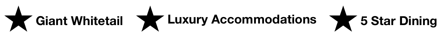 Black text with stars on either side, listing amenities: "Giant Whitetail," "Luxury Accommodations," and "5 Star Dining."