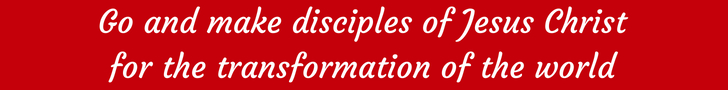 Go and make disciples of Jesus Christ for the transformation of the world.jpg