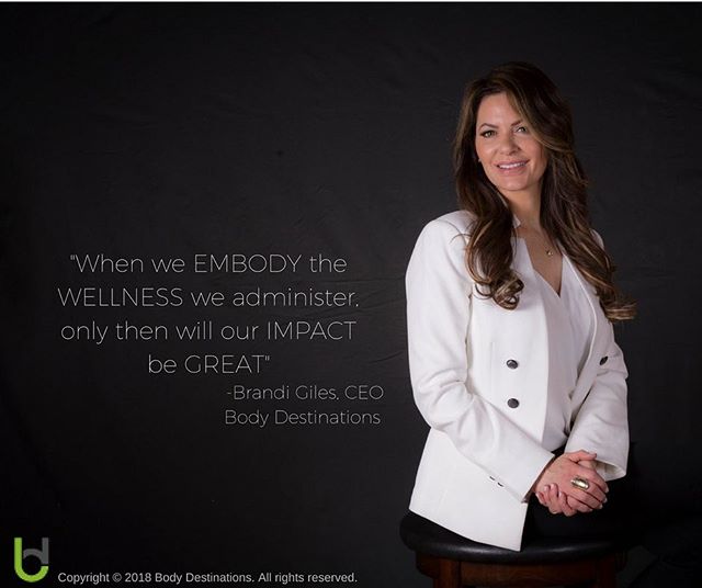 &ldquo;When we EMBODY the WELLNESS we administer only then will our IMPACT be GREAT.&rdquo; -Brandi Giles, CEO, Body Destinatons